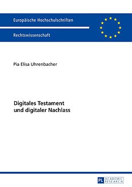 E-Book (pdf) Digitales Testament und digitaler Nachlass von Pia Elisa Uhrenbacher