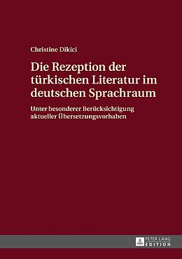 Fester Einband Die Rezeption der türkischen Literatur im deutschen Sprachraum von Christine Dikici