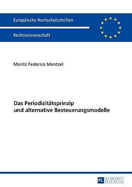 E-Book (pdf) Das Periodizitätsprinzip und alternative Besteuerungsmodelle von Moritz Mentzel