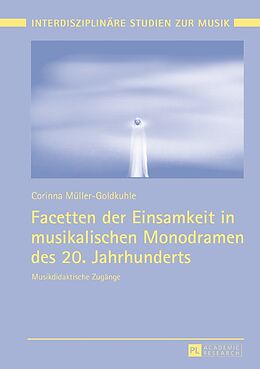 Fester Einband Facetten der Einsamkeit in musikalischen Monodramen des 20. Jahrhunderts von Corinna Müller-Goldkuhle