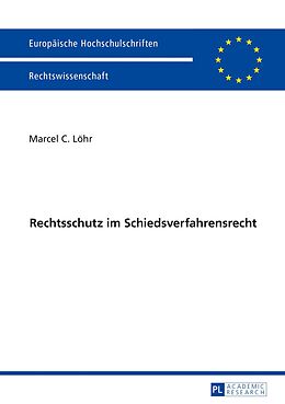 E-Book (pdf) Rechtsschutz im Schiedsverfahrensrecht von Marcel C. Löhr