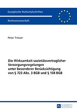E-Book (pdf) Die Wirksamkeit sozietätsvertraglicher Versorgungsregelungen unter besonderer Berücksichtigung von § 723 Abs. 3 BGB und § 138 BGB von Peter Trösser