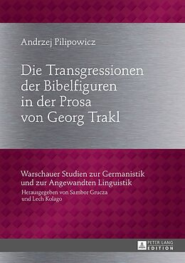 Fester Einband Die Transgressionen der Bibelfiguren in der Prosa von Georg Trakl von Andrzej Pilipowicz