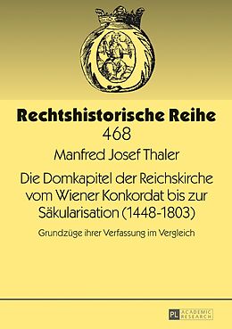 E-Book (pdf) Die Domkapitel der Reichskirche vom Wiener Konkordat bis zur Säkularisation (14481803) von Manfred Josef Thaler