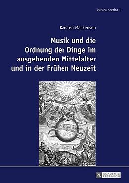 Fester Einband Musik und die Ordnung der Dinge im ausgehenden Mittelalter und in der Frühen Neuzeit von Karsten Mackensen