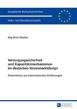 E-Book (epub) Versorgungssicherheit und Kapazitätsmechanismen im deutschen Strommarktdesign von Maj-Britt Mattke