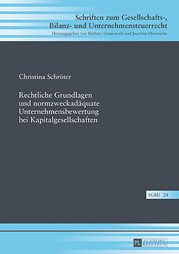 Fester Einband Rechtliche Grundlagen und normzweckadäquate Unternehmensbewertung bei Kapitalgesellschaften von Christina Schröter