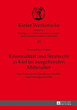 E-Book (pdf) Kriminalität und Strafrecht in Kiel im ausgehenden Mittelalter von Gwendolyn Peters