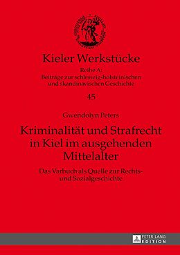 E-Book (epub) Kriminalität und Strafrecht in Kiel im ausgehenden Mittelalter von Gwendolyn Peters