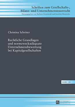 E-Book (pdf) Rechtliche Grundlagen und normzweckadäquate Unternehmensbewertung bei Kapitalgesellschaften von Christina Schröter