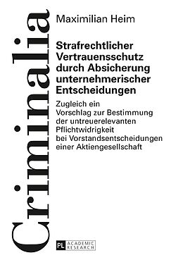 Fester Einband Strafrechtlicher Vertrauensschutz durch Absicherung unternehmerischer Entscheidungen von Maximilian Heim