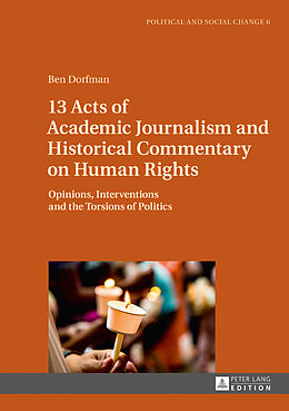 Livre Relié 13 Acts of Academic Journalism and Historical Commentary on Human Rights de Ben Dorfman