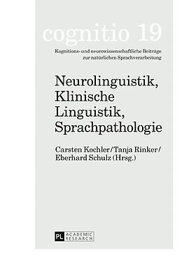 E-Book (epub) Neurolinguistik, Klinische Linguistik, Sprachpathologie von 