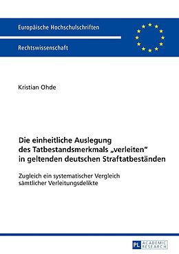E-Book (epub) Die einheitliche Auslegung des Tatbestandsmerkmals «verleiten» in geltenden deutschen Straftatbeständen von Kristian Ohde