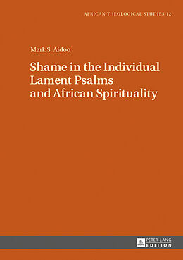 Fester Einband Shame in the Individual Lament Psalms and African Spirituality von Mark S. Aidoo