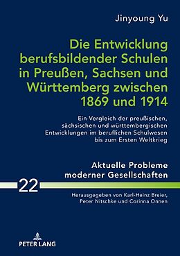 Fester Einband Die Entwicklung berufsbildender Schulen in Preußen, Sachsen und Württemberg zwischen 1869 und 1914 von Jingyoung Yu