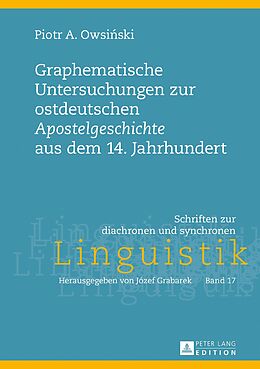 E-Book (epub) Graphematische Untersuchungen zur ostdeutschen «Apostelgeschichte» aus dem 14. Jahrhundert von Piotr A. Owsinski