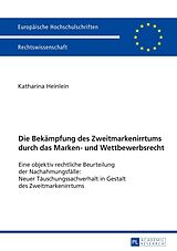 E-Book (epub) Die Bekämpfung des Zweitmarkenirrtums durch das Marken- und Wettbewerbsrecht von Katharina Elisabeth Heinlein