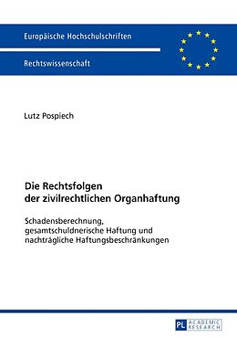 Kartonierter Einband Die Rechtsfolgen der zivilrechtlichen Organhaftung von Lutz Pospiech