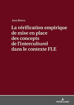 Livre Relié La vérification empirique de mise en place des concepts de l interculturel dans le contexte FLE de Jana Birova