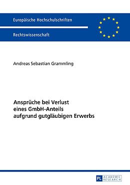 E-Book (epub) Ansprüche bei Verlust eines GmbH-Anteils aufgrund gutgläubigen Erwerbs von Andreas Sebastian Grammling