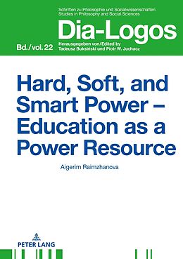 E-Book (epub) Hard, Soft, and Smart Power - Education as a Power Resource von Raimzhanova Aigerim Raimzhanova