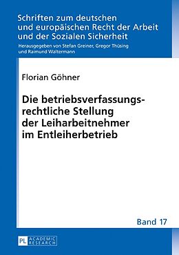 Fester Einband Die betriebsverfassungsrechtliche Stellung der Leiharbeitnehmer im Entleiherbetrieb von Florian Göhner