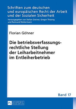 E-Book (epub) Die betriebsverfassungsrechtliche Stellung der Leiharbeitnehmer im Entleiherbetrieb von Florian Göhner