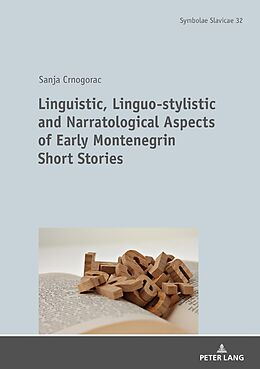 E-Book (epub) Linguistic, Linguo-stylistic and Narratological Aspects of Early Montenegrin Short Stories von Crnogorac Sanja Crnogorac
