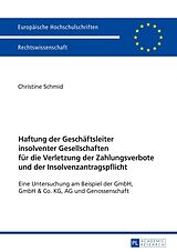 E-Book (epub) Haftung der Geschäftsleiter insolventer Gesellschaften für die Verletzung der Zahlungsverbote und der Insolvenzantragspflicht von Christine Schmid