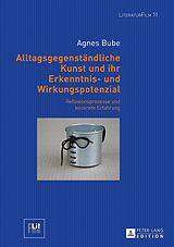 E-Book (epub) Alltagsgegenständliche Kunst und ihr Erkenntnis- und Wirkungspotenzial von Agnes Bube