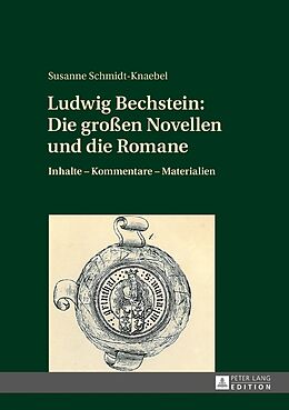 Fester Einband Ludwig Bechstein: Die großen Novellen und die Romane von Susanne Schmidt-Knaebel