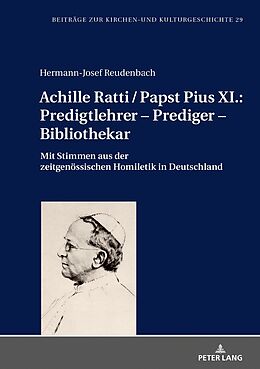 Fester Einband Achille Ratti / Papst Pius XI.: Predigtlehrer  Prediger  Bibliothekar von Hermann-Josef Reudenbach