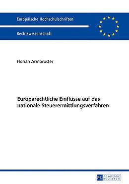 E-Book (epub) Europarechtliche Einflüsse auf das nationale Steuerermittlungsverfahren von Florian Armbruster