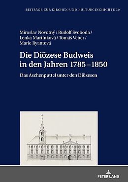 E-Book (epub) Die Diözese Budweis in den Jahren 17851850 von Miroslav Novotný, Rudolf Svoboda, Lenka Martinková