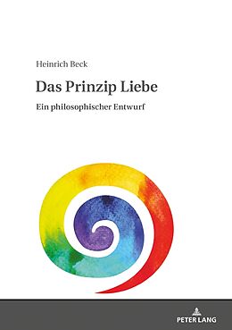 Fester Einband Das Prinzip Liebe von Heinrich Beck