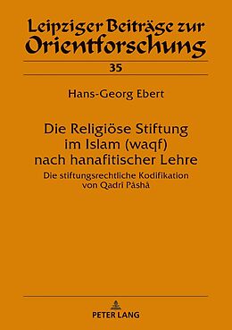 Fester Einband Die Religiöse Stiftung im Islam (waqf) nach hanafitischer Lehre von Hans-Georg Ebert