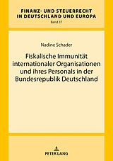 E-Book (epub) Fiskalische Immunität internationaler Organisationen und ihres Personals in der Bundesrepublik Deutschland von Nadine Schader