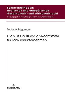 Fester Einband Die SE &amp; Co. KGaA als Rechtsform für Familienunternehmen von Tobias Begemann