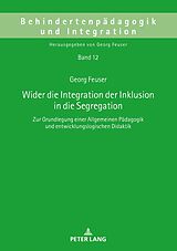 Fester Einband Wider die Integration der Inklusion in die Segregation von Georg Feuser