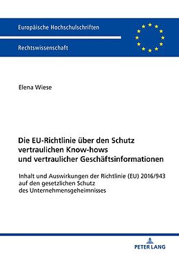 Kartonierter Einband Die EU-Richtlinie über den Schutz vertraulichen Know-hows und vertraulicher Geschäftsinformationen von Elena Wiese