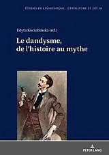 Fester Einband Le dandysme, de l'histoire au mythe von 