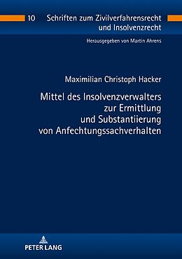 Fester Einband Mittel des Insolvenzverwalters zur Ermittlung und Substantiierung von Anfechtungssachverhalten von Maximilian Christoph Hacker