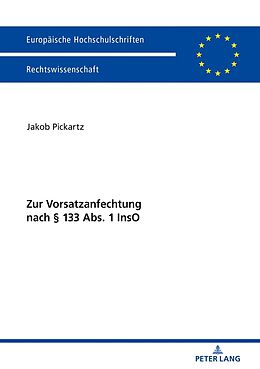 Kartonierter Einband Zur Vorsatzanfechtung nach § 133 Abs. 1 InsO von Jakob Pickartz