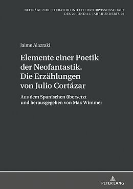 Fester Einband Elemente einer Poetik der Neofantastik. Die Erzählungen von Julio Cortázar von Jaime Alazraki