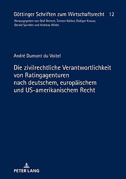 Fester Einband Die zivilrechtliche Verantwortlichkeit von Ratingagenturen nach deutschem, europäischem und US-amerikanischem Recht von André Dumont du Voitel