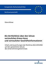 E-Book (epub) Die EU-Richtlinie über den Schutz vertraulichen Know-hows und vertraulicher Geschäftsinformationen von Elena Wiese
