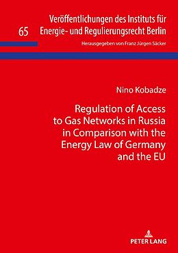 Fester Einband Regulation of Access to Gas Networks in Russia in Comparison with the Energy Law of Germany and the EU von Nino Kobadze