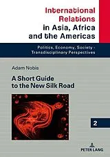 Fester Einband A Short Guide to the New Silk Road von Adam Nobis