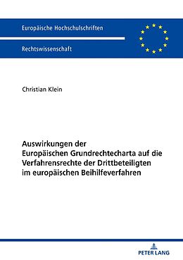 Kartonierter Einband Auswirkungen der Europäischen Grundrechtecharta auf die Verfahrensrechte der Drittbeteiligten im europäischen Beihilfeverfahren von Christian Klein